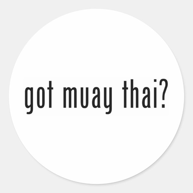 got muay thai? classic round sticker (Front)