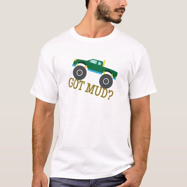 Got Mud? T-Shirt (Front)
