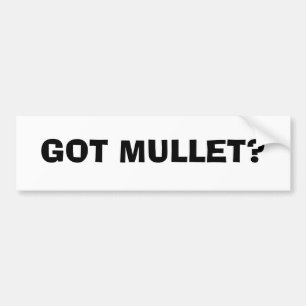 GOT MULLET? BUMPER STICKER