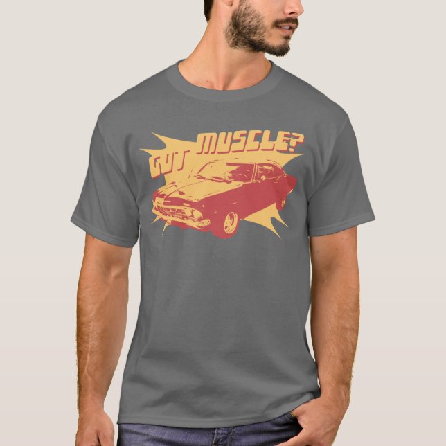 Got Muscle? T-Shirt (Front)