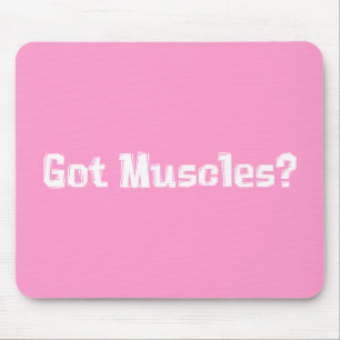 Got Muscles Gifts Mouse Pad