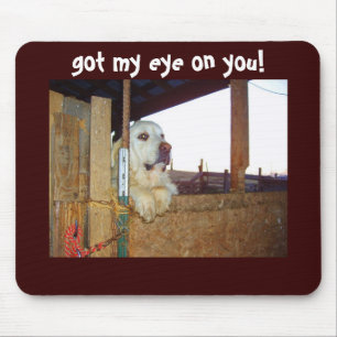 GOT MY EYE ON YOU MOUSEPAD