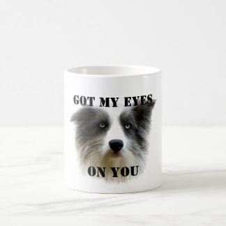 Got My Eyes On You Mug