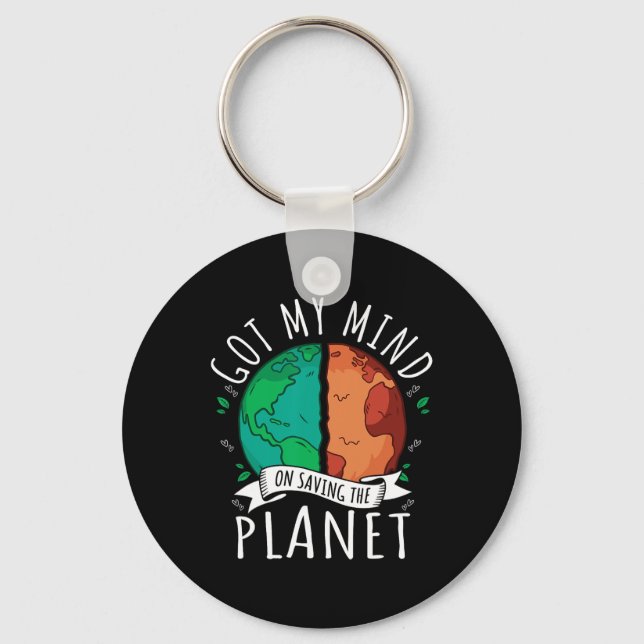 Got My Mind On Saving The Planet Climate Change Ea Key Ring (Front)