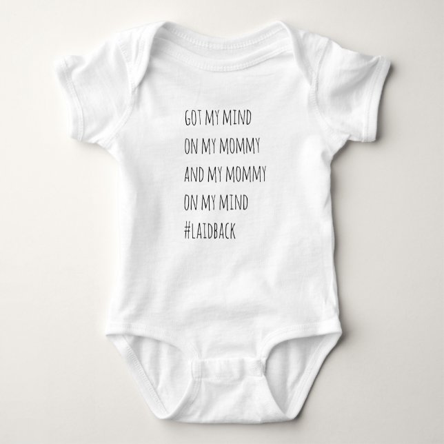 Got my mommy on my mind One Piece Baby Infant Baby Bodysuit (Front)