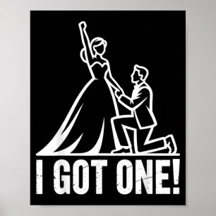 Got One Wedding Engaged Couple Bride Groom Funny Poster