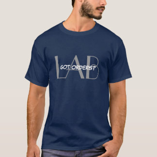 Got Orders - Phlebotomy/Lab T-Shirt