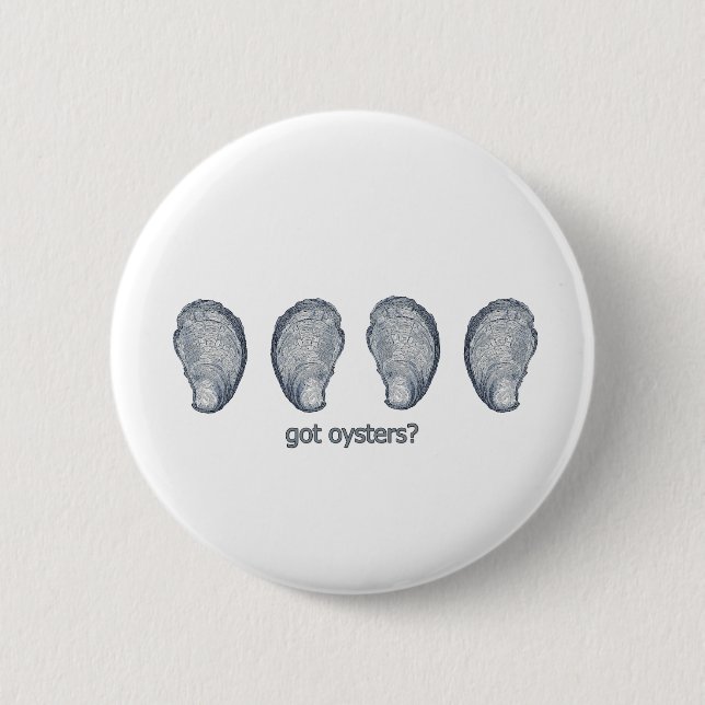 "got oysters?" 6 cm round badge (Front)