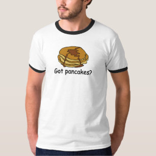Got pancakes? t-shirt