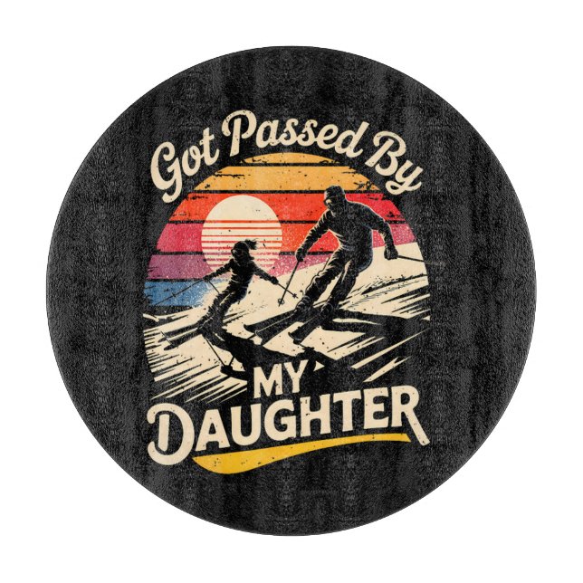 Got Passed By My Daughter Funny Skiing Ski Lover Cutting Board (Front)