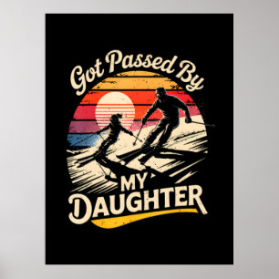 Got Passed By My Daughter Funny Skiing Ski Lover Poster