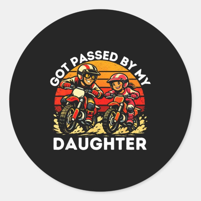 Got Ped By My Daughter Dirt Bike Motocross Dad Dau Classic Round Sticker (Front)