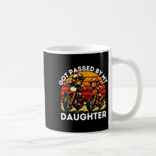 Got Ped By My Daughter Dirt Bike Motocross Dad Dau Coffee Mug