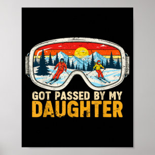 Got Ped By My Daughter Funny Family Skiing  Poster