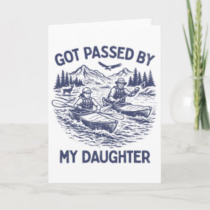 Got Ped By My Daughter Funny Kayaking  Card