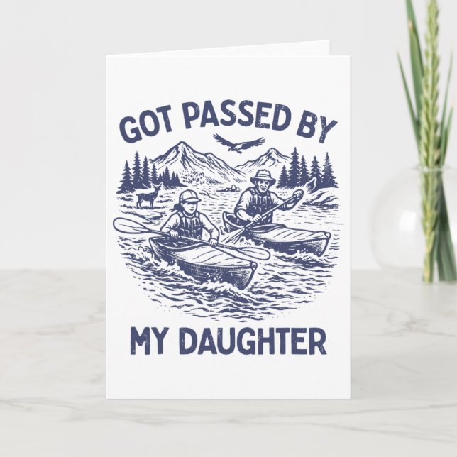 Got Ped By My Daughter Funny Kayaking  Card (Front)