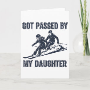 Got Ped By My Daughter Funny Ski Card