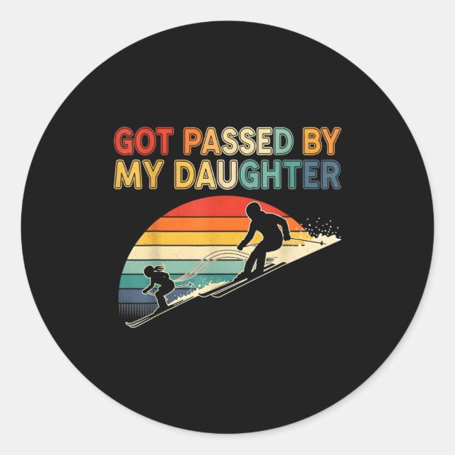 Got Ped By My Daughter Funny Ski  Classic Round Sticker (Front)