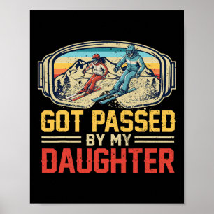 Got Ped By My Daughter Funny Ski Goggles Mountain Poster