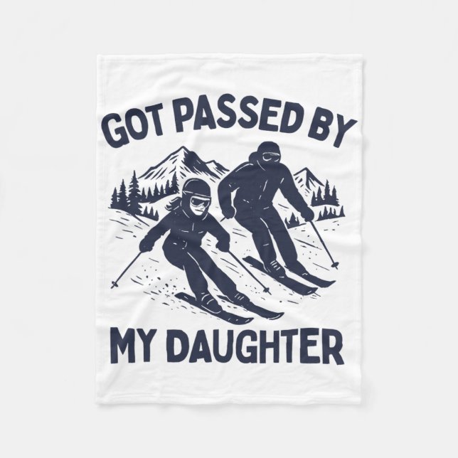 Got Ped By My Daughter Funny Skiing _61  Fleece Blanket (Front)