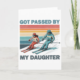 Got Ped By My Daughter Funny Skiing Dad Card