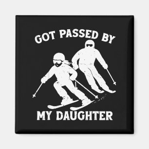 Got Ped By My Daughter Funny Skiing Dad Ski Trip  Magnet