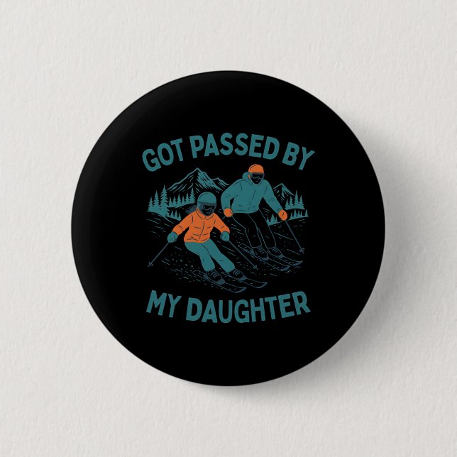 Got Ped By My Daughter Funny Skiing Dad Winter Spo 6 Cm Round Badge (Front)
