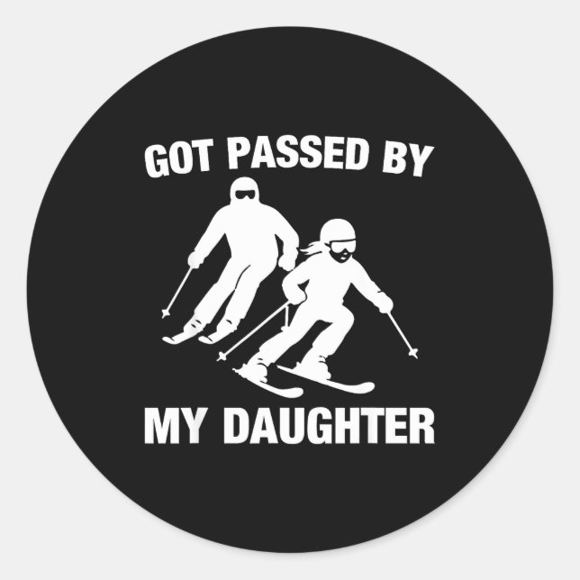 Got Ped By My Daughter Funny Skiing Family  Classic Round Sticker (Front)