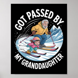 Got Ped By My Granddaughter Skiing Family Winter S Poster