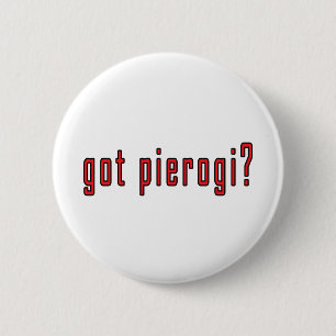 got pierogi? 6 cm round badge