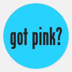 got pink? classic round sticker