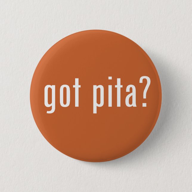 got pita? 6 cm round badge (Front)