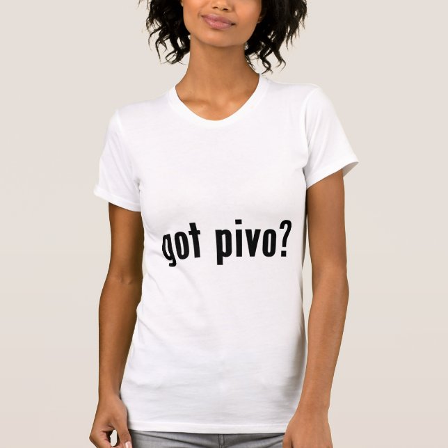 got pivo? T-Shirt (Front)