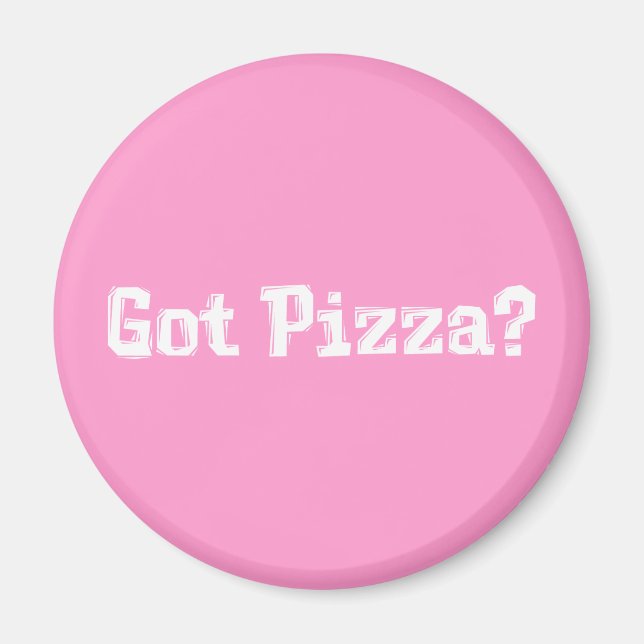 Got Pizza Gifts Magnet (Front)