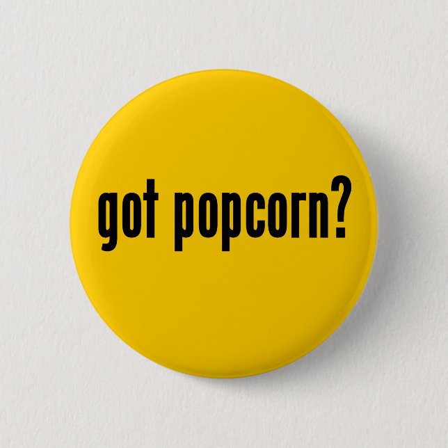 got popcorn? 6 cm round badge (Front)