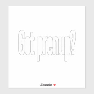 Got prenup? (white)