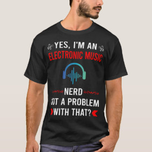 Got Problem Electronic Music T-Shirt