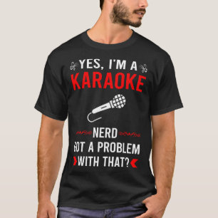 Got Problem Karaoke T-Shirt