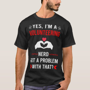 Got Problem Volunteering Volunteer T-Shirt