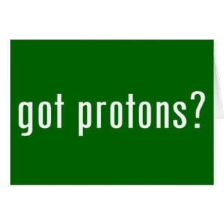 got protons?