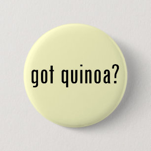 got quinoa? 6 cm round badge