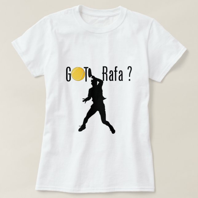 Got Rafa? T-Shirt (Design Front)