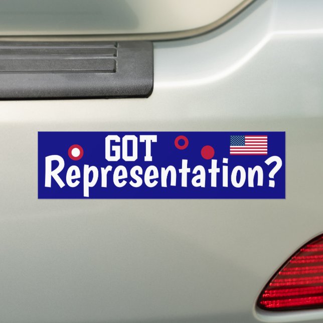 Got Representation?  Get Some  Bumper Sticker (On Car)