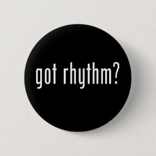 Got Rhythm? 6 Cm Round Badge
