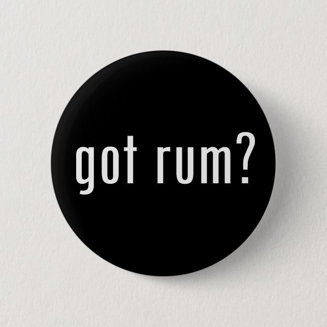 got rum? 6 cm round badge (Front)