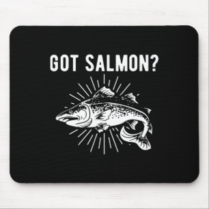 Got Salmon Salmon Fish Salmon Fisherman Mouse Pad