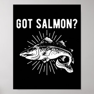 Got Salmon Salmon Fish Salmon Fisherman Poster