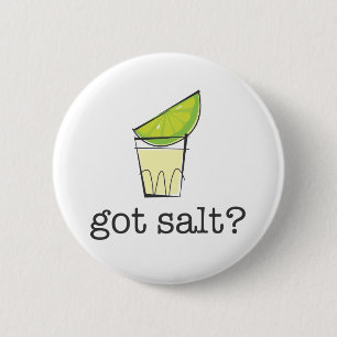 Got Salt? Tequila Shot with Lime 6 Cm Round Badge