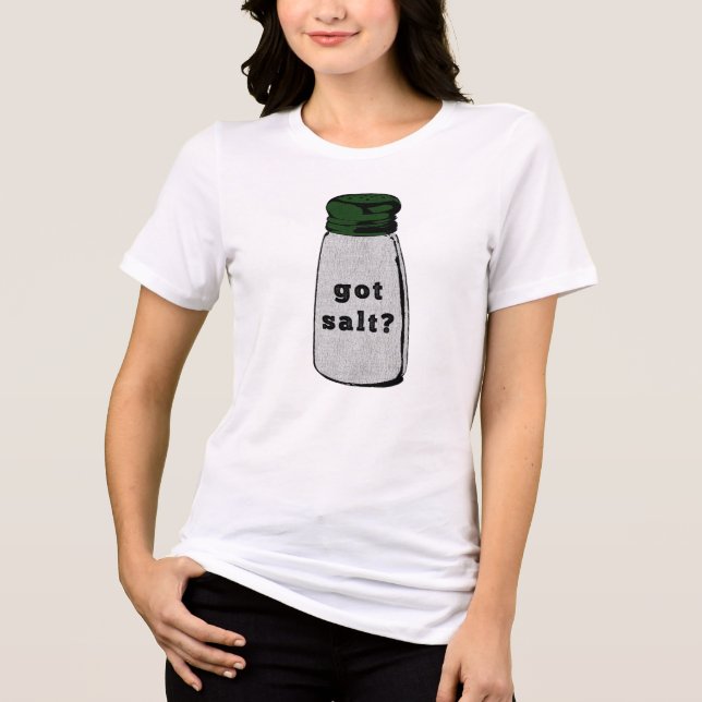 got salt? Tri-Blend shirt (Front)