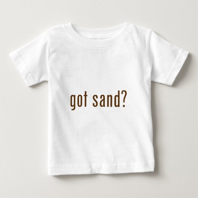 got sand? baby T-Shirt (Front)